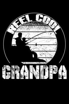 Reel Cool GRANDPA: Blank Lined Fishing Notebook - 6"x9" , 120 Page Lined Paperback journal