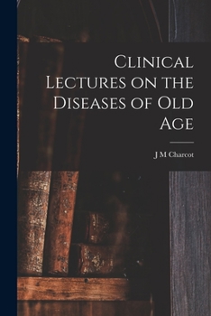 Paperback Clinical Lectures on the Diseases of Old Age Book