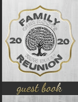 Family Reunion Our Roots Run Deep - Guest Book: Commemorate a Family Reunion & Celebration - Commemorative Keepsake For Family Get-Togethers - Sign Name & Record Thoughts