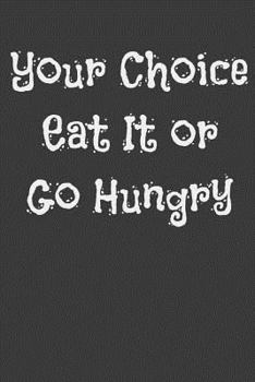 Paperback Your Choice Eat It or Go Hungry Book