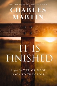 Paperback It Is Finished: A 40-Day Pilgrimage Back to the Cross Book