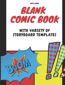 Paperback Blank Comic Book With Variety of Storyboard Templates: Create Your Own Comic Books with this Blank Comic NoteBook For Kids & Adults - Creative Gifts Book