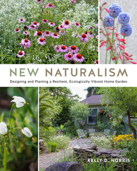 Hardcover New Naturalism: Designing and Planting a Resilient, Ecologically Vibrant Home Garden Book