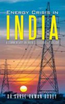 Paperback Energy Crisis in India: A Commentary on India's Electricity Sector Book