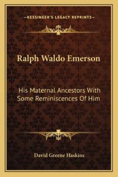 Ralph Waldo Emerson: His Maternal Ancestors, With Some Reminiscences of Him