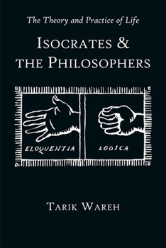 Paperback The Theory and Practice of Life: Isocrates and the Philosophers Book