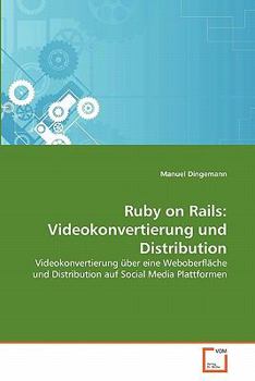 Paperback Ruby on Rails: Videokonvertierung und Distribution [German] Book
