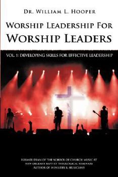 Paperback Worship Leadership for Worship Leaders: Vol. 1 Developing Effective Leadership Skills Book