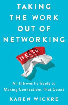 Hardcover Taking the Work Out of Networking: An Introvert's Guide to Making Connections That Count Book
