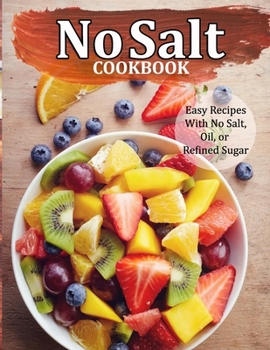 Paperback No Salt Cookbook: Easy Recipes With No Salt, Oil, or Refined Sugar Book