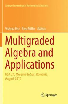 Paperback Multigraded Algebra and Applications: Nsa 24, Moieciu de Sus, Romania, Аugust 2016 Book