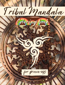 Paperback TRIBAL MANDALA Coloring Book For Grown-ups: Amazing Coloring Pages with MANDALAS Relaxing and STRESS RELIEVING Mandalas for GROWN-UPS Book