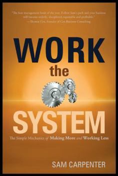 Hardcover Work the System: The Simple Mechanics of Making More and Working Less Book