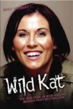 Hardcover Wild Kat: The True Story of Jessie Wallace, Britain's Most Exciting Star Book