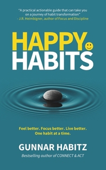 Paperback Happy Habits: Feel better. Focus better. Live better. One habit at a time. Book