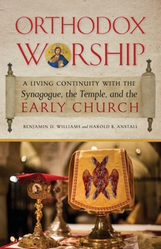 Paperback Orthodox Worship: A Living Continuity with the Synagogue, the Temple, and the Early Church Book