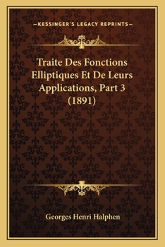 Paperback Traite Des Fonctions Elliptiques Et De Leurs Applications, Part 3 (1891) [French] Book