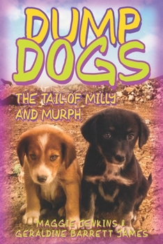 Paperback Dump Dogs: The Tail of Milly and Murph Book