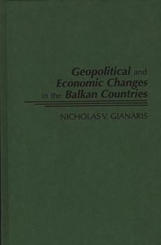 Hardcover Geopolitical and Economic Changes in the Balkan Countries Book