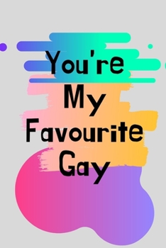 Paperback You're My Favourite Gay: Gifts for Gay Boyfriend, Funny Gay Boyfriend Gifts, Gay Boyfriend Birthday Gifts, Gay Marriage Gifts, Gay Gifts for Me Book