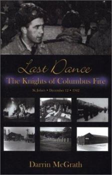 Hardcover The Last Dance: The Knights of Columbus Fire Book