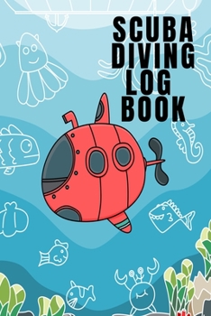 Paperback Scuba Diving Log Book: Scuba Dive Diving Logbook for Beginner, Intermediate, and Experienced Divers - Dive Journal for Training, Certificatio Book