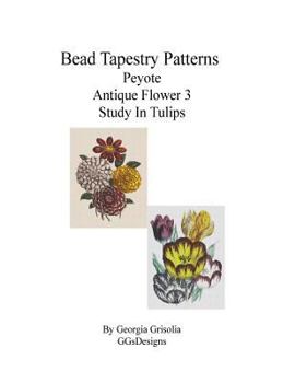 Paperback Bead Tapestry Patterns Peyote Antique Flower 3 Study In Tulips Book