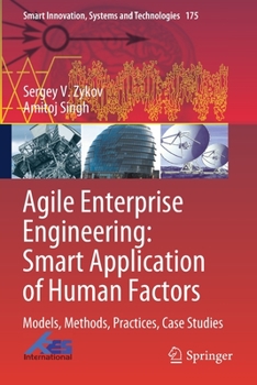 Paperback Agile Enterprise Engineering: Smart Application of Human Factors: Models, Methods, Practices, Case Studies Book