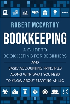 Paperback Bookkeeping: A Guide to Bookkeeping for Beginners and Basic Accounting Principles along with What You Need to Know About Starting a Book