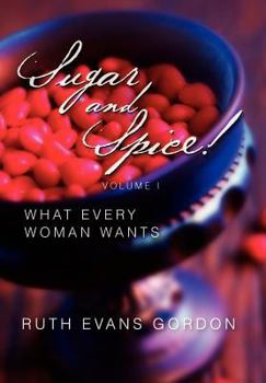 Hardcover Sugar and Spice!: What Every Woman Wants Book