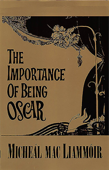 Paperback The Importance of Being Oscar: An Entertainment on the Life & Works of Oscar Wilde Book