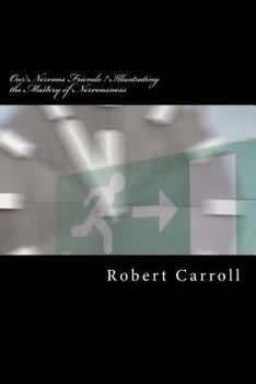 Paperback Our Nervous Friends ? Illustrating the Mastery of Nervousness: 2017 Edition Book