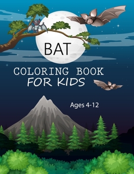 Paperback Bat Coloring Book For Kids Ages 4-12: Cute Bat Coloring Book