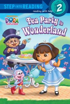 Paperback Tea Party in Wonderland (Dora the Explorer) (Step into Reading) Book