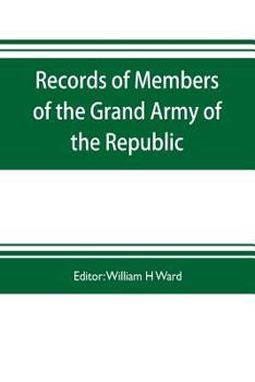 Paperback Records of members of the Grand army of the republic, with a complete account of the twentieth national encampment Being a careful compilation of Biog Book