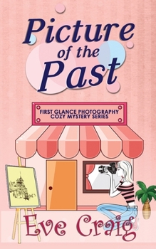 Paperback Picture Of The Past: First Glance Photography Cozy Mystery Series Book