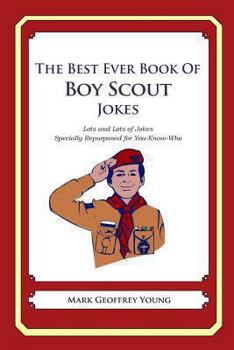 Paperback The Best Ever Book of Boy Scout Jokes: Lots and Lots of Jokes Specially Repurposed for You-Know-Who Book