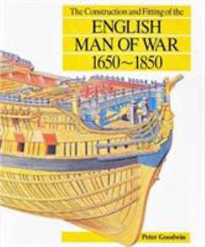 Hardcover The Construction and Fitting of the English Man of War, 1650-1850 Book