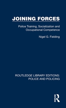 Hardcover Joining Forces: Police Training, Socialization and Occupational Competence Book