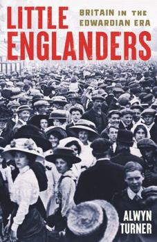 Hardcover Little Englanders: Britain in the Edwardian Era Book