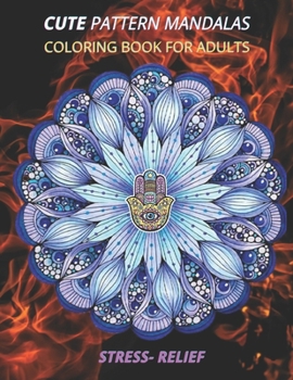 Paperback cute pattern mandalas coloring book for adults stress- relief: Coloring Book For Adults Stress Relieving Designs, mandala adults with Detailed Mandala Book