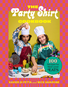 Hardcover The Party Shirt Cookbook: 100 Recipes for Next-Level Eats Book