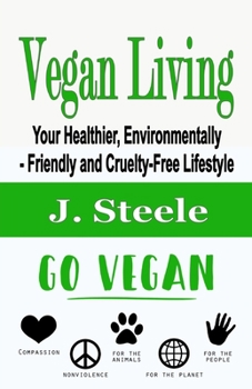 Paperback Vegan Living: Your Healthier, Environmentally- Friendly and Cruelty-Free Lifestyle Book