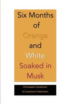 Paperback Six Months of Orange and White Soaked in Musk Book