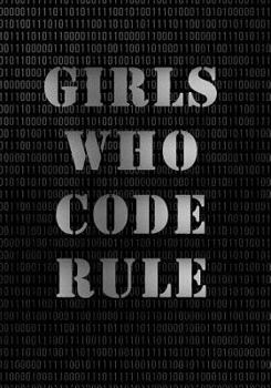 Girls Who Code Rule Notebook (7 X 10 Inches) : A Classic 7x10 Inch Ruled/Lined Notebook/Journal with Black and Silver Binary Design Cover