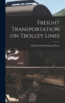 Hardcover Freight Transportation on Trolley Lines Book