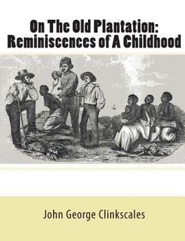 Paperback On The Old Plantation: Reminiscences of A Childhood Book