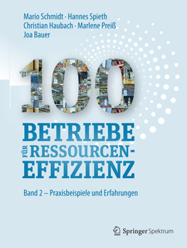 Hardcover 100 Betriebe Für Ressourceneffizienz: Band 2 - Praxisbeispiele Und Erfolgsfaktoren [German] Book