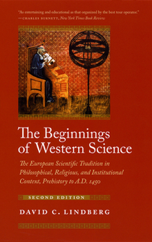 Paperback The Beginnings of Western Science: The European Scientific Tradition in Philosophical, Religious, and Institutional Context, Prehistory to A.D. 1450 Book