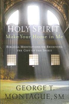Paperback Holy Spirit, Make Your Home in Me: Biblical Meditations on Receiving the Gift of the Spirit Book